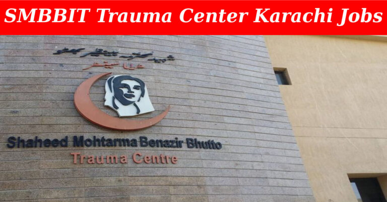 SMBBIT Trauma Center Karachi Jobs