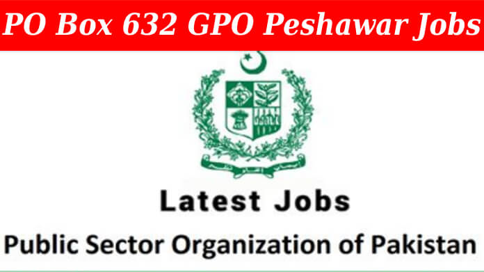 PO Box 632 GPO Peshawar Jobs
