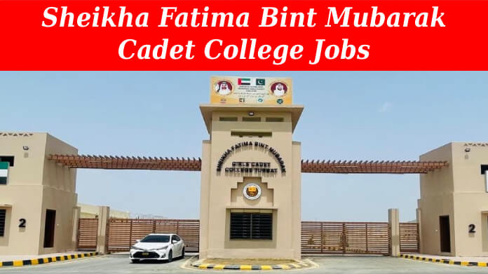 Sheikha Fatima Bint Mubarak Cadet College Turbat Jobs