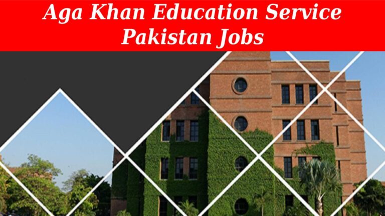 Aga Khan Education Service Pakistan Jobs