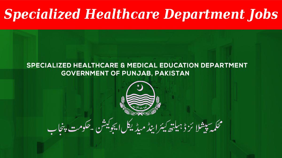 Specialized Healthcare Department Punjab Jobs