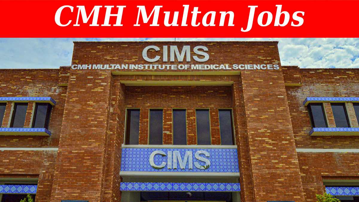 CMH Multan Jobs 2024 | Combined Military Hospital (50+ Seats)